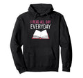 Funny Book Lover Quotes Bibliophile Hoodie - Casual Everyday Wear Unisex - T-Shirt, Sweatshirt, Hoodie