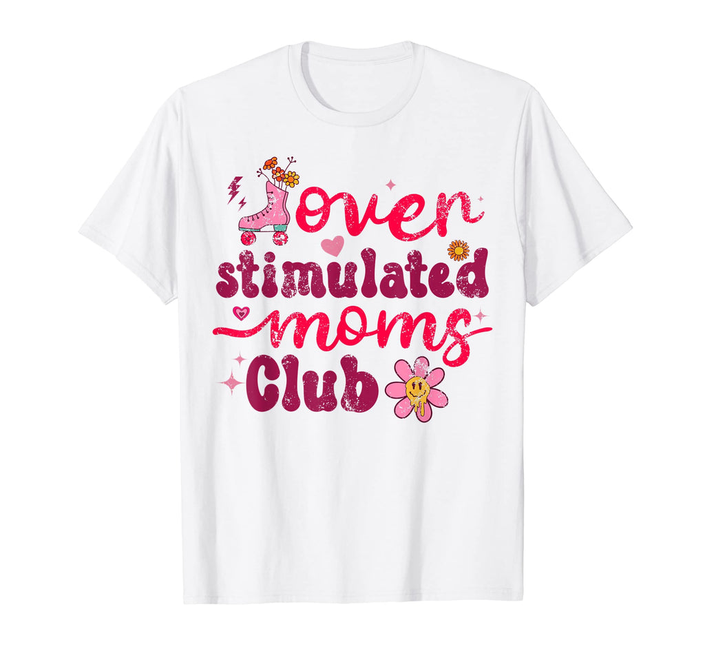 Overstimulated Moms Club T-Shirt - Streetwear Style Men Women - T-Shirt, Sweatshirt, Hoodie