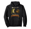 Thats It Your Going Compost Whimsical Hoodie - Trendy Graphic Unisex - T-Shirt, Sweatshirt, Hoodie