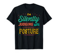 Im Silently Judging Your Posture T-Shirt - Unique Graphic Men Women - T-Shirt, Sweatshirt, Hoodie