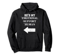 Hes My Emotional Support Human Couples Hoodie - Aesthetic Graphic Unisex - T-Shirt, Sweatshirt, Hoodie