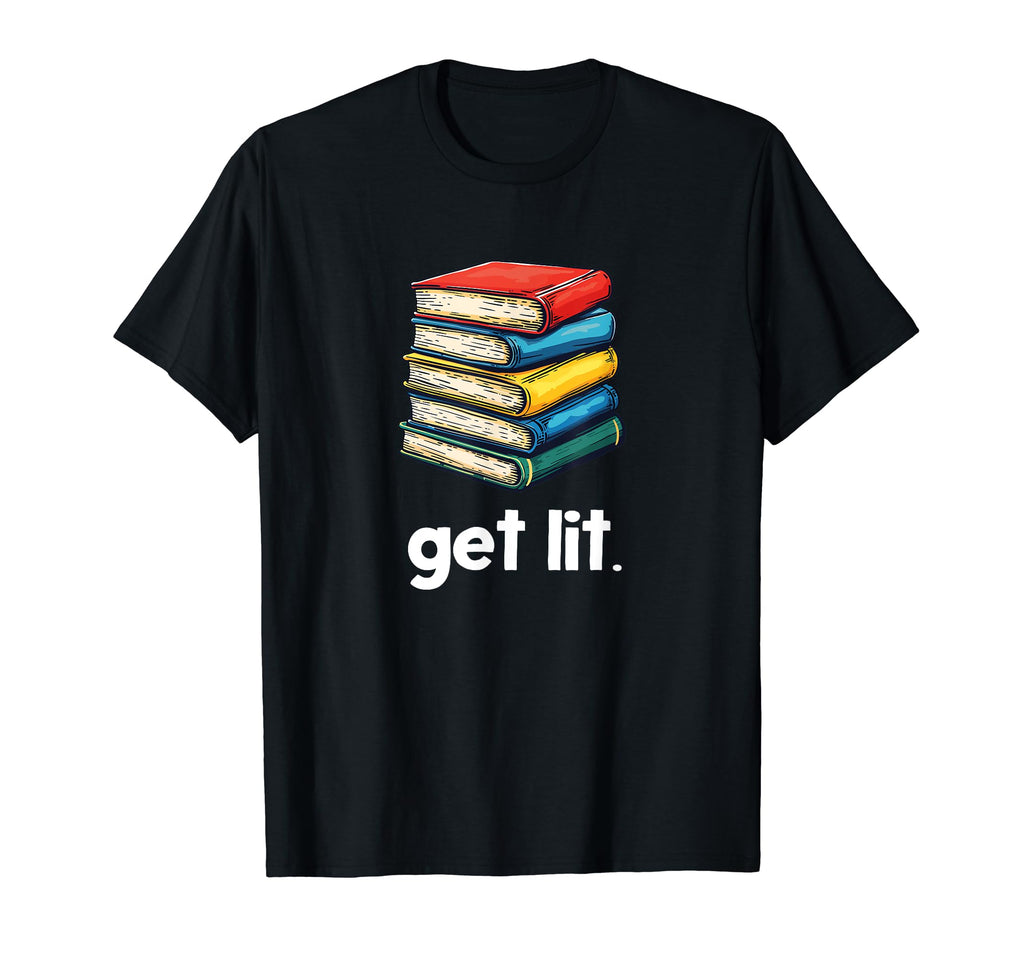Get Lit Books T-Shirt - Unique Graphic Unisex - T-Shirt, Sweatshirt, Hoodie