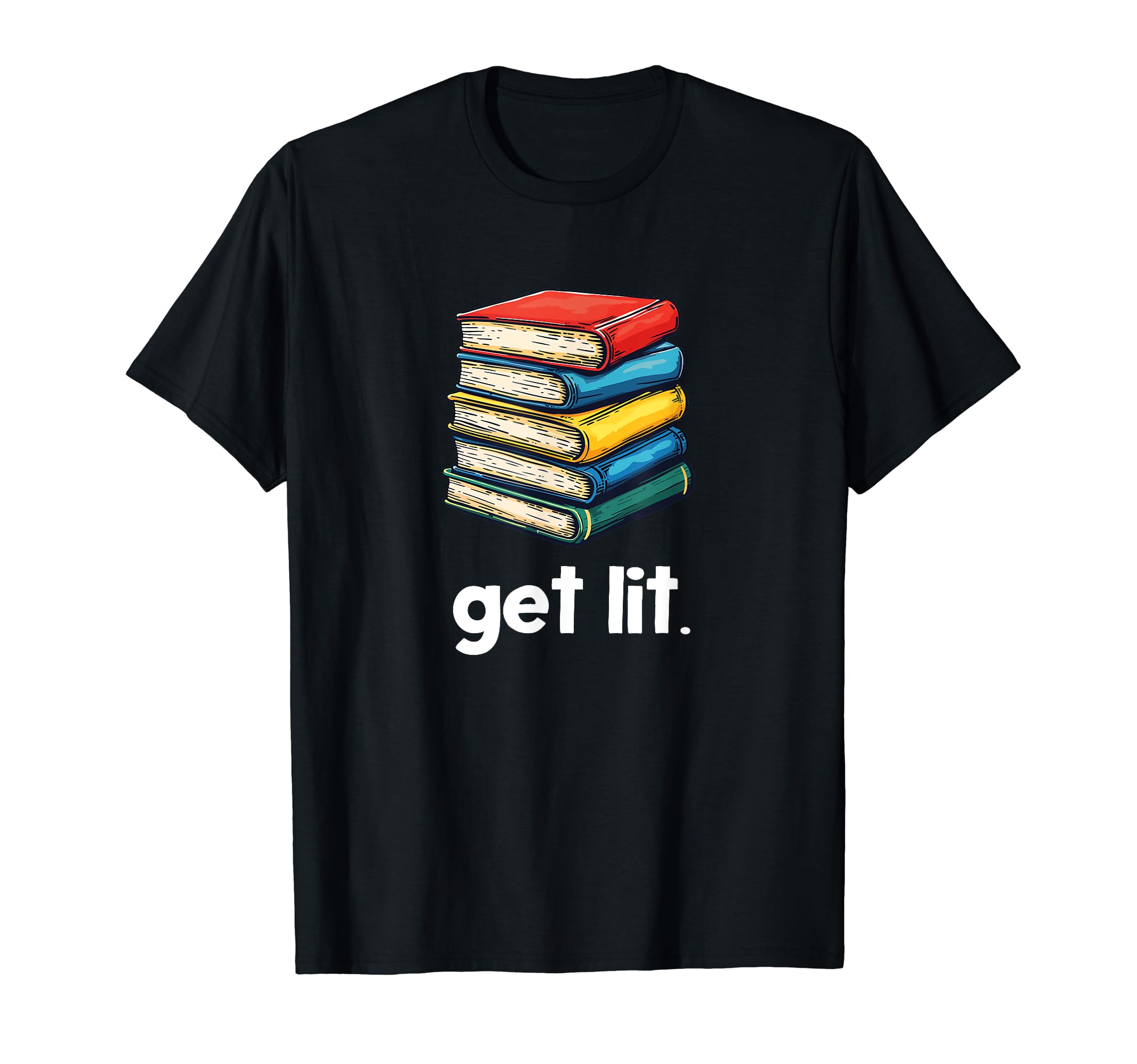 Get Lit Books T-Shirt - Unique Graphic Unisex - T-Shirt, Sweatshirt, Hoodie