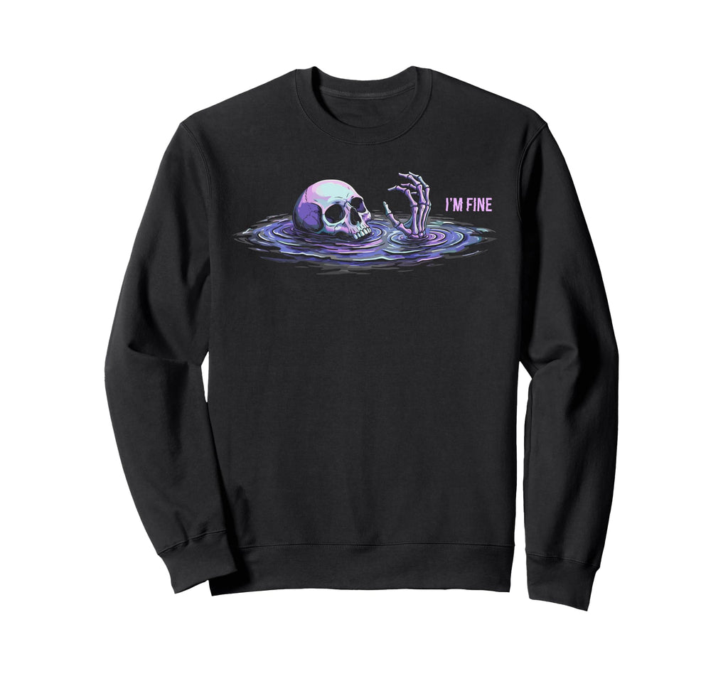 Sarcastic Im Fine Dark Drowning Skeleton Sweatshirt - Graphic Print Unisex - T-Shirt, Sweatshirt, Hoodie