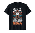 Jesus Is My Savior Dogs Are My Therapy T-Shirt - Fun Novelty Design Unisex - T-Shirt, Sweatshirt, Hoodie