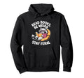 Read Books Be Weird Stay Feral Funny Hoodie - Streetwear Style for Adults - T-Shirt, Sweatshirt, Hoodie