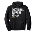 Emotional Support Human Funny Pet Owner Hoodie - Novelty Apparel Unisex - T-Shirt, Sweatshirt, Hoodie