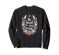 Positive Message Be Kind To Your Mind Sweatshirt - Trendy Graphic Unisex - T-Shirt, Sweatshirt, Hoodie