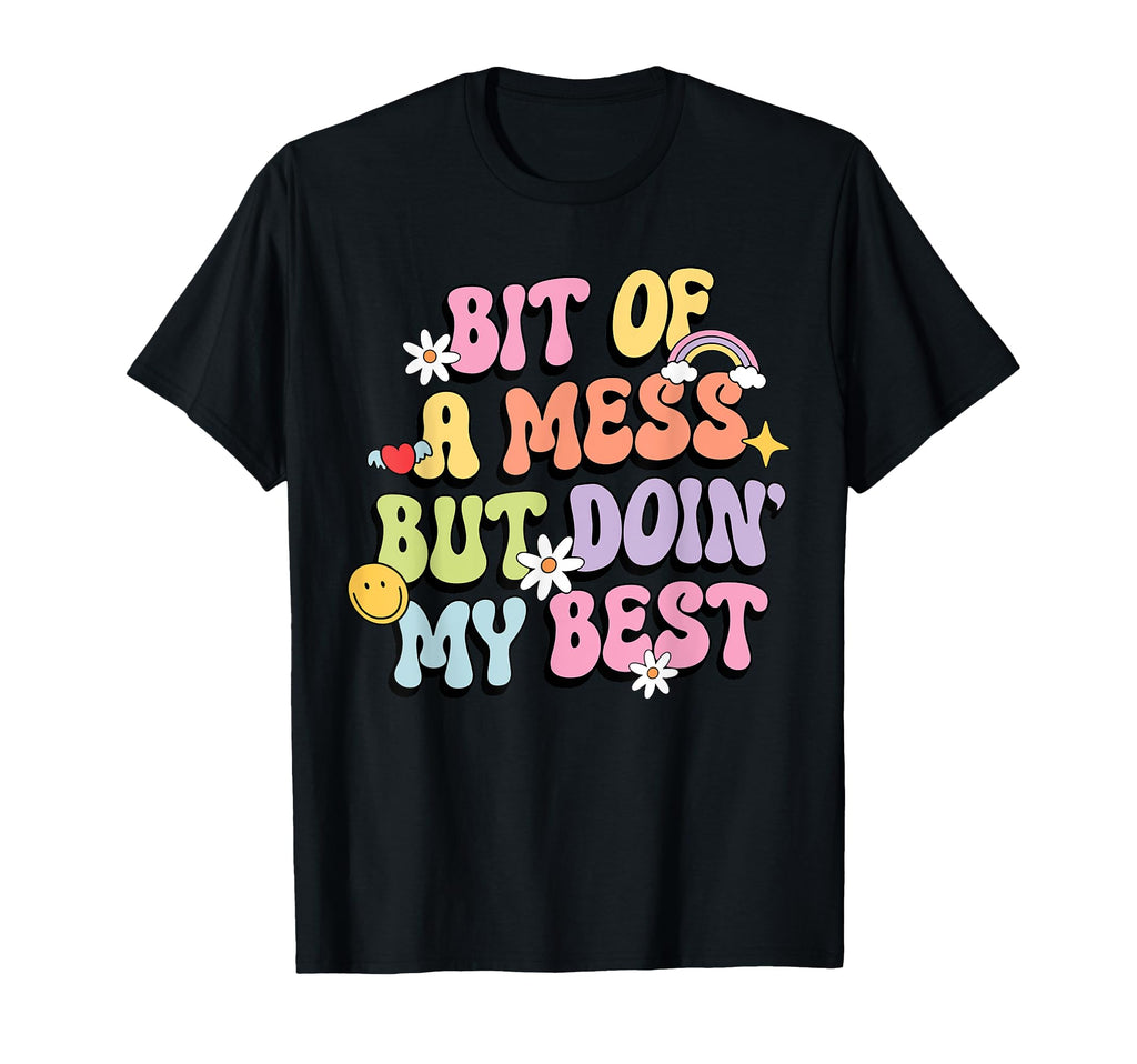 Bit Mess But Doin My Best Mental T-Shirt - Minimalist Print for Adults - T-Shirt, Sweatshirt, Hoodie