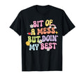 Bit Mess But Doin My Best Mental T-Shirt - Minimalist Print for Adults - T-Shirt, Sweatshirt, Hoodie
