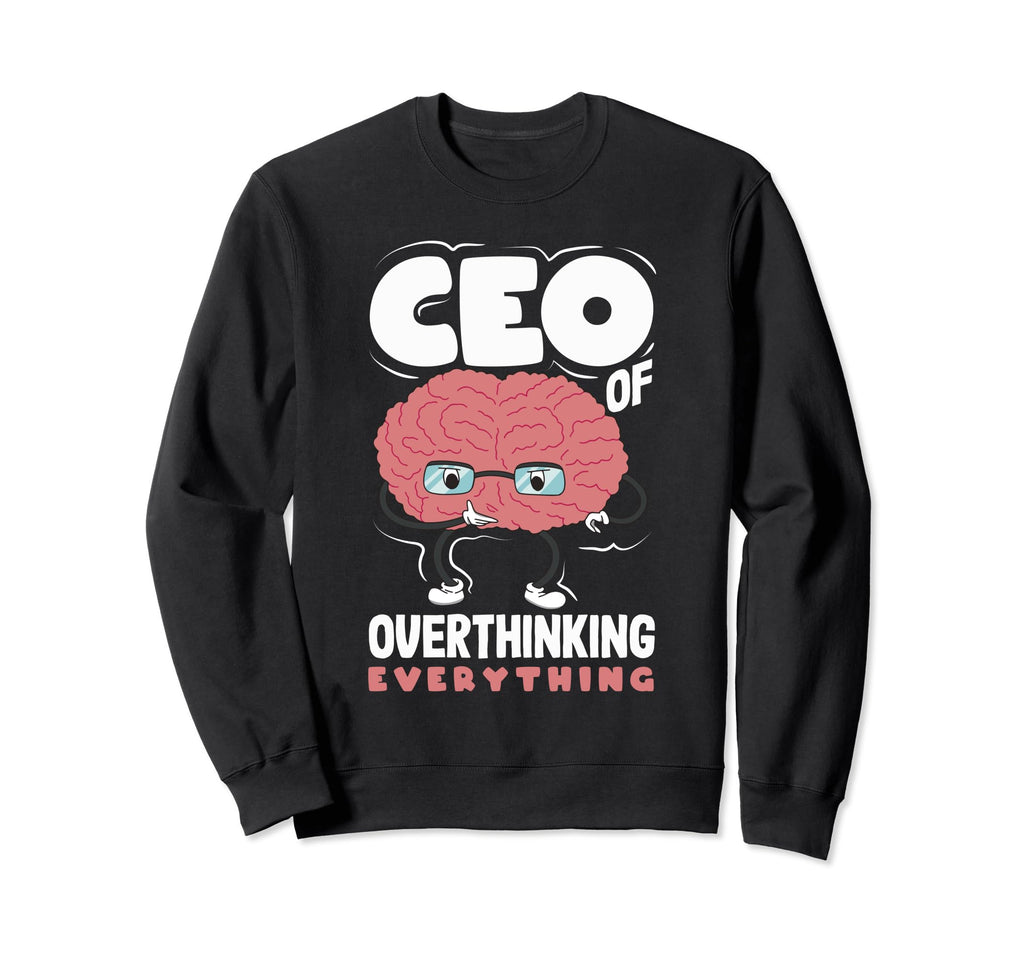 Ceo Overthinking Everything Funny Sweatshirt - Minimalist Print Men Women - T-Shirt, Sweatshirt, Hoodie