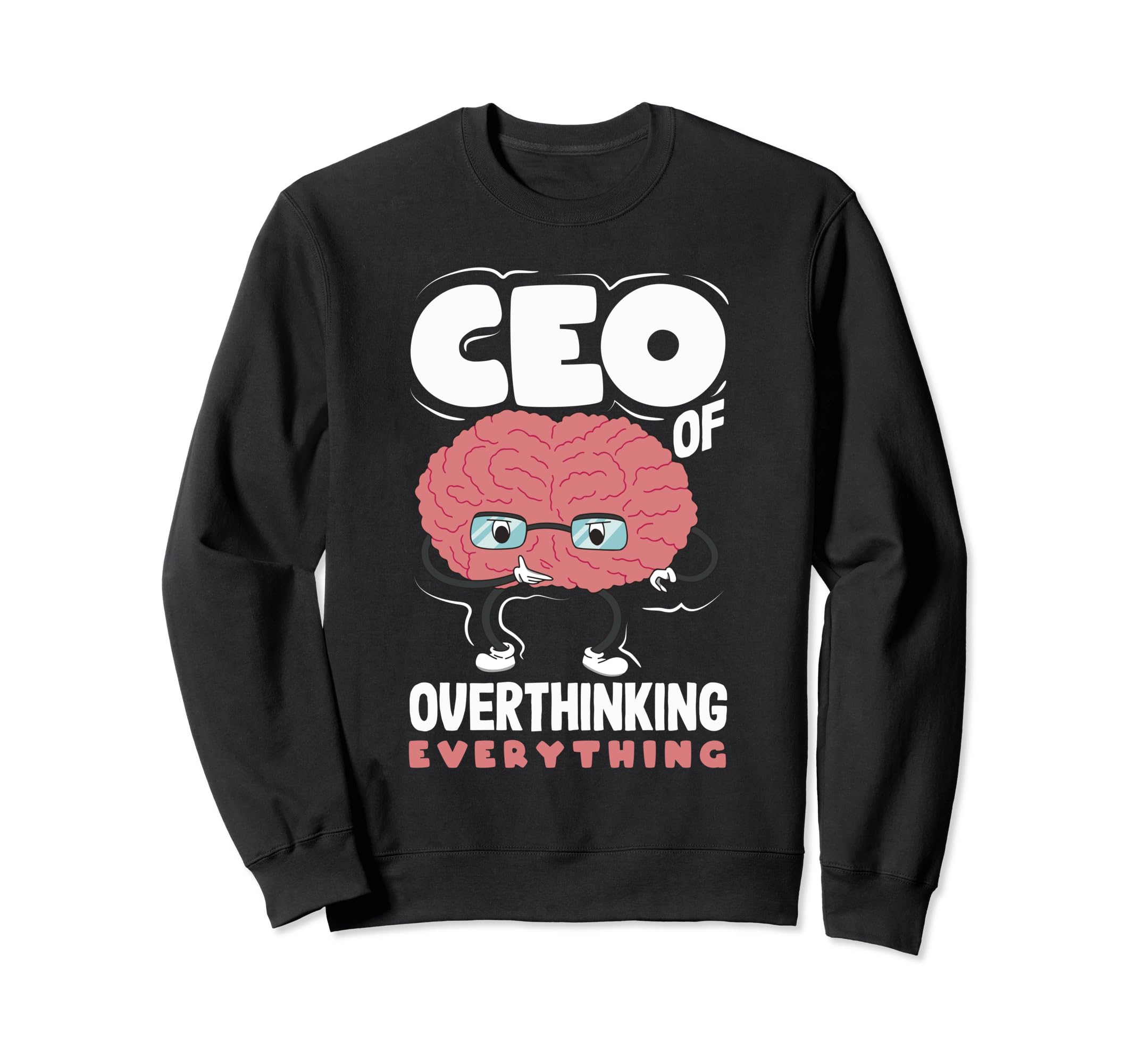 Ceo Overthinking Everything Funny Sweatshirt - Minimalist Print Men Women - T-Shirt, Sweatshirt, Hoodie