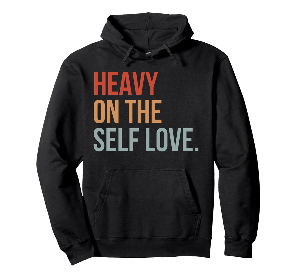 Heavy Self Love Self Care New Mom Hoodie - Aesthetic Graphic for Adults - T-Shirt, Sweatshirt, Hoodie
