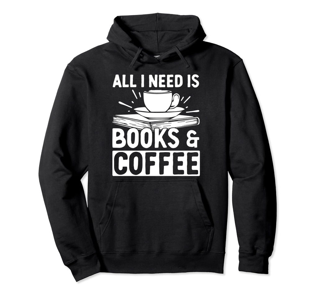 I Need Books And Coffee Bookworm Hoodie - Aesthetic Graphic Men Women - T-Shirt, Sweatshirt, Hoodie