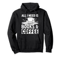 I Need Books And Coffee Bookworm Hoodie - Aesthetic Graphic Men Women - T-Shirt, Sweatshirt, Hoodie