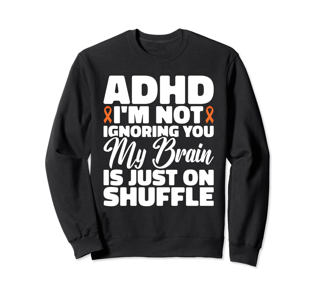 Adhd Brains Shuffle Mindshuffle Adhd Sweatshirt - Graphic Print for Adults - T-Shirt, Sweatshirt, Hoodie