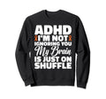 Adhd Brains Shuffle Mindshuffle Adhd Sweatshirt - Graphic Print for Adults - T-Shirt, Sweatshirt, Hoodie