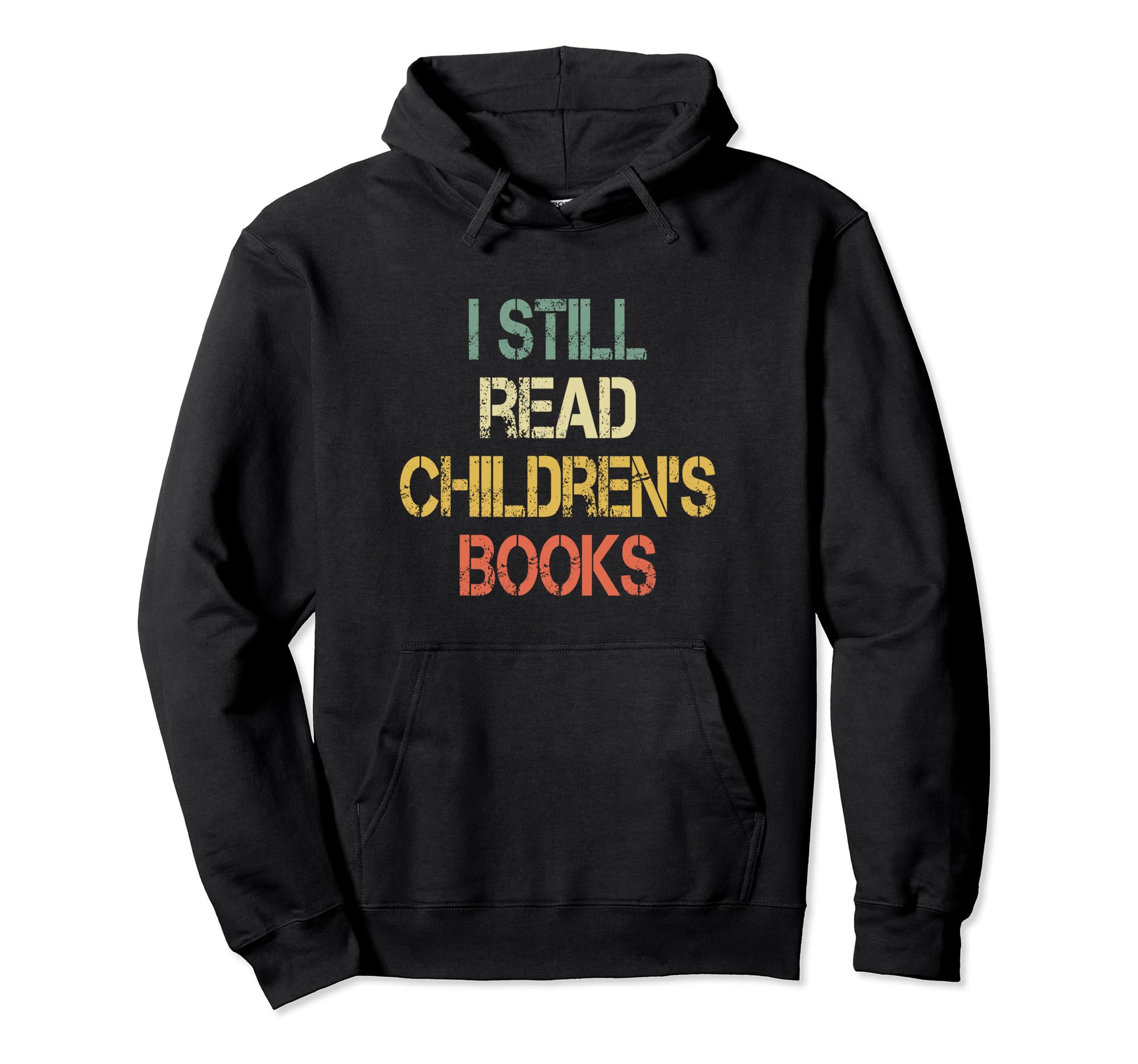 Teaching I Still Read Childrens Books Hoodie - Streetwear Style Men Women - T-Shirt, Sweatshirt, Hoodie