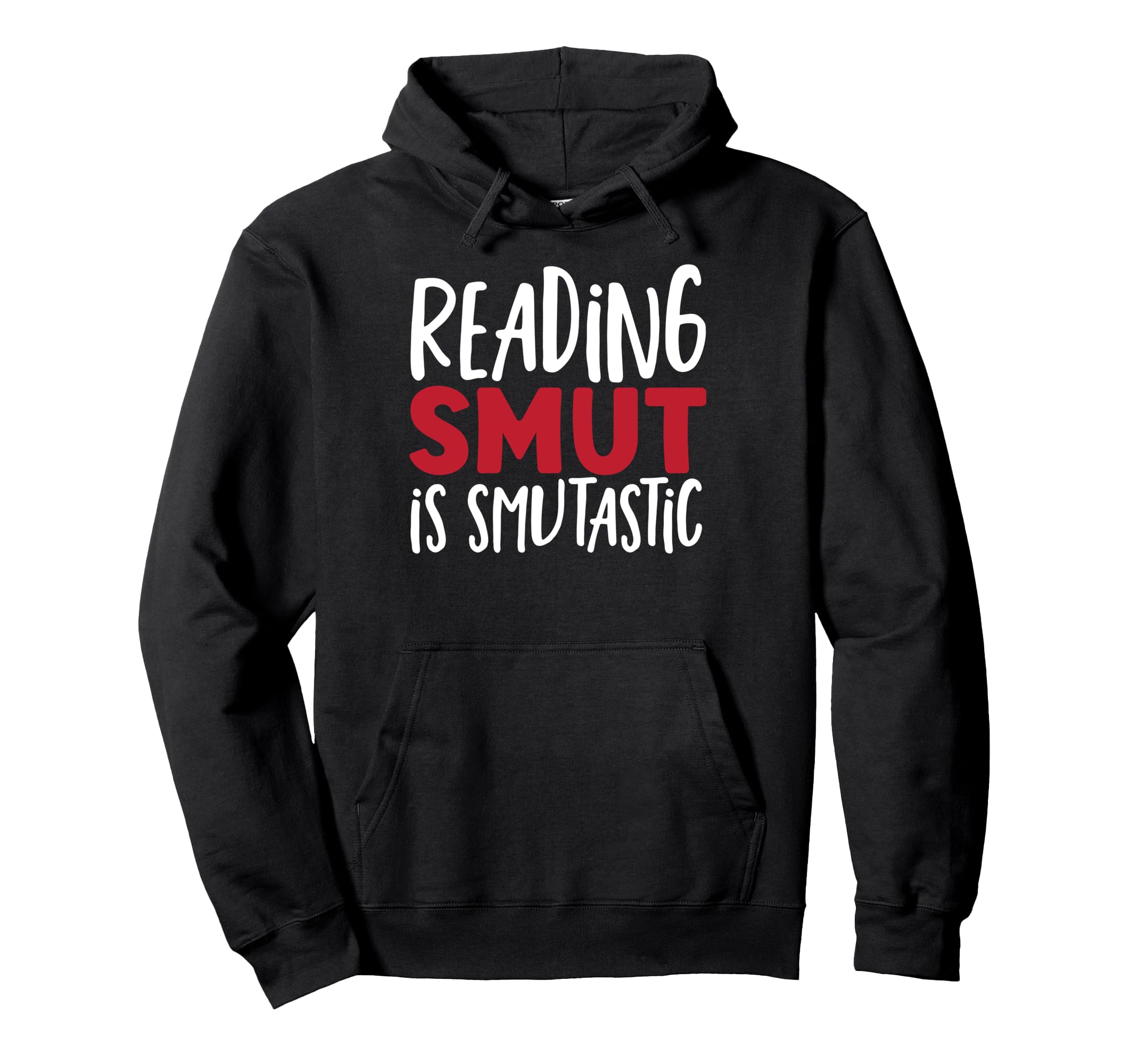 Smut Reader Smut Is Smutastic Smutty Hoodie - Trendy Graphic for Adults - T-Shirt, Sweatshirt, Hoodie