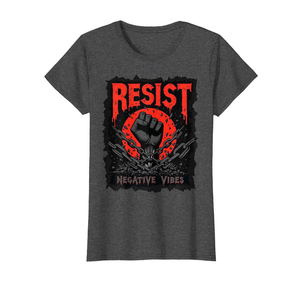 Resist Negative Vibes Positive Energy T-Shirt - Novelty Apparel for Adults - T-Shirt, Sweatshirt, Hoodie