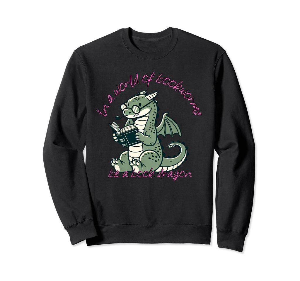 Dragon World Bookworms Be Book Sweatshirt - Streetwear Style Men Women - T-Shirt, Sweatshirt, Hoodie