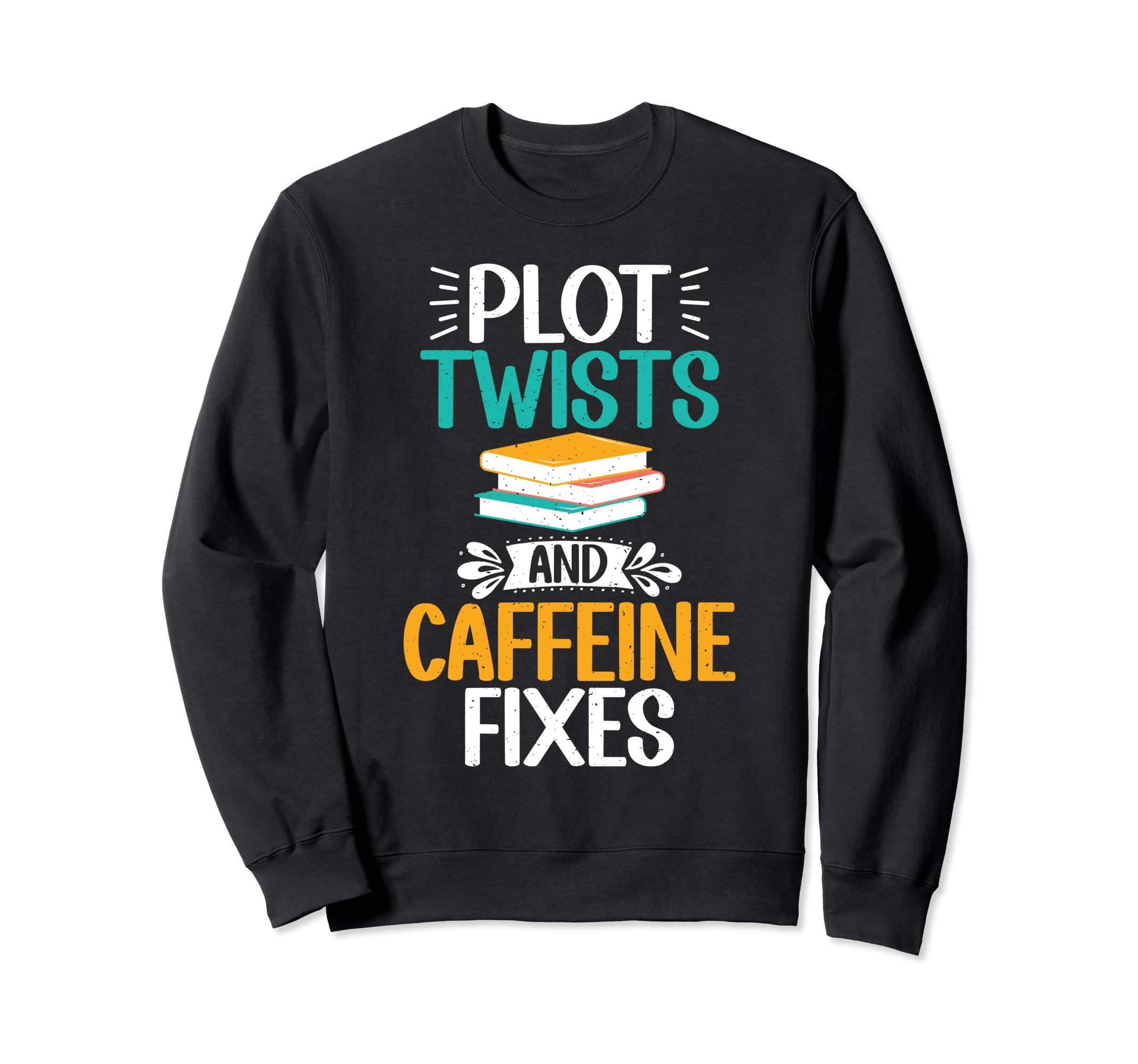 Plot Twists And Caffeine Fixes Sweatshirt - Unique Graphic for Adults - T-Shirt, Sweatshirt, Hoodie