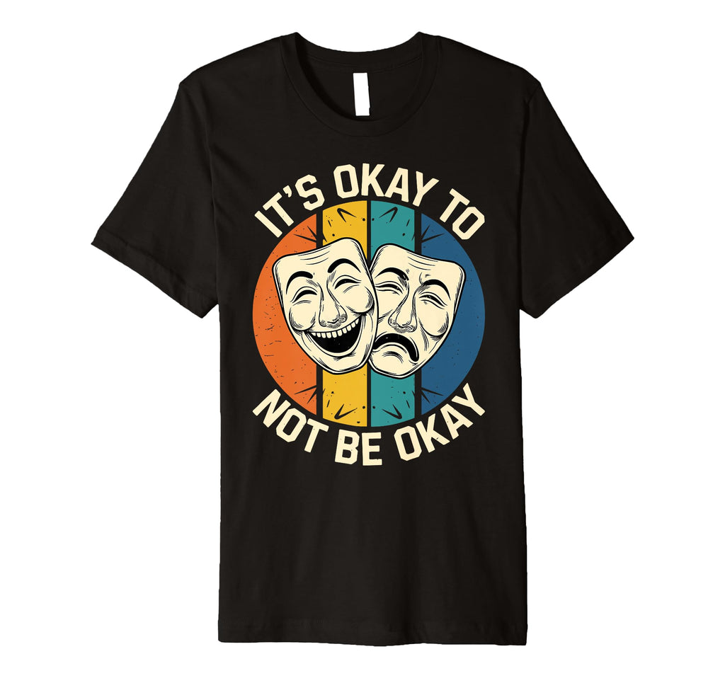 Its Okay To Not Be Okay Mental Health T-Shirt - Novelty Apparel Men Women - T-Shirt, Sweatshirt, Hoodie