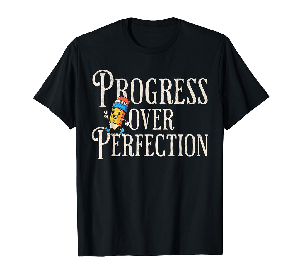 Progress Over Perfection Teacher T-Shirt - Unique Graphic Unisex - T-Shirt, Sweatshirt, Hoodie