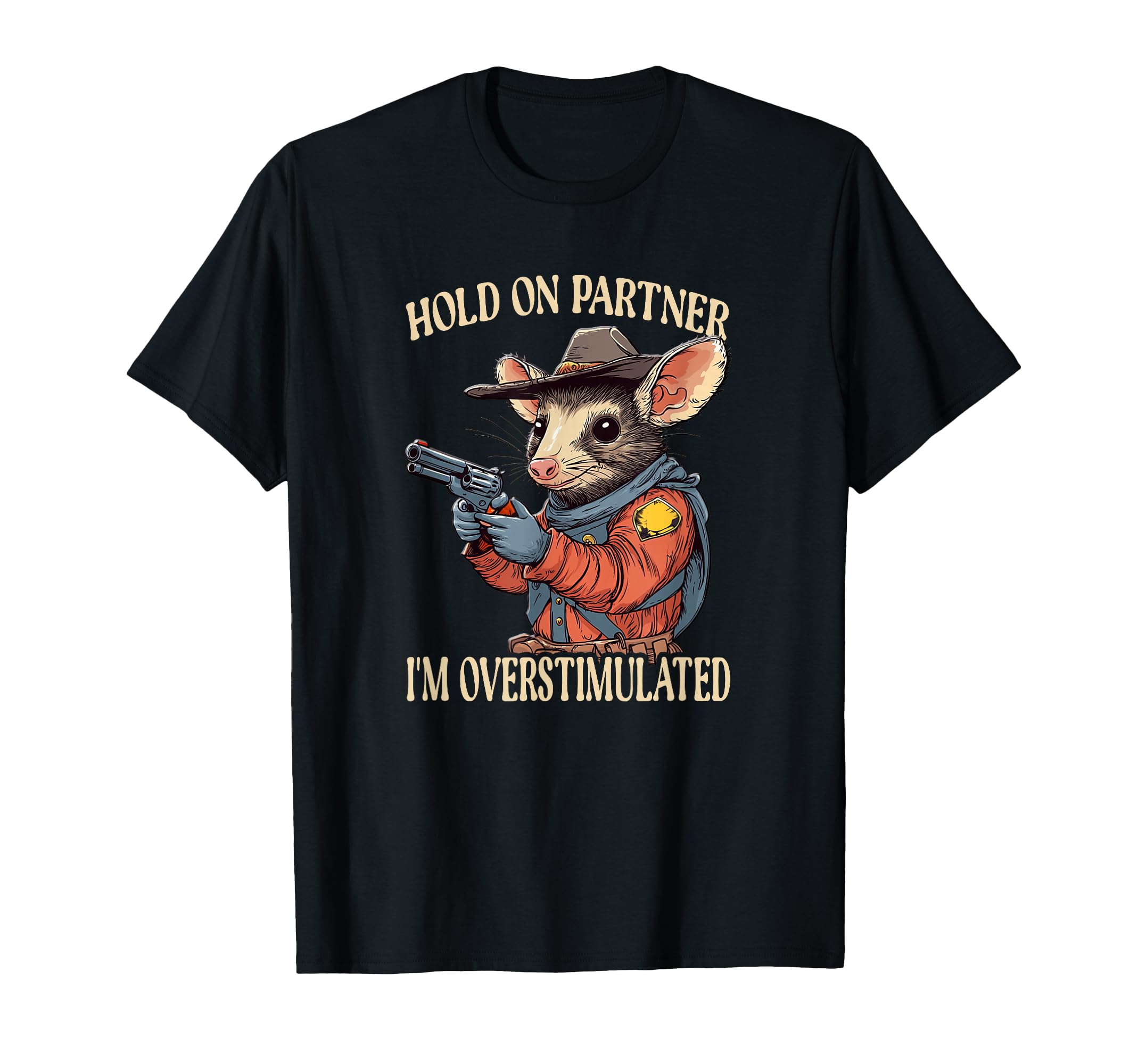 Funny Hold Partner Im Overstimulated T-Shirt - Unique Graphic Unisex - T-Shirt, Sweatshirt, Hoodie
