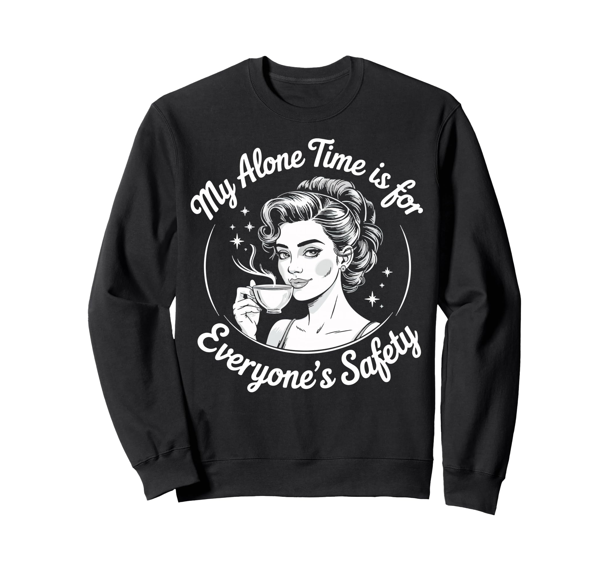 My Alone Time Is Everyones Safety Sweatshirt - Graphic Print Unisex - T-Shirt, Sweatshirt, Hoodie