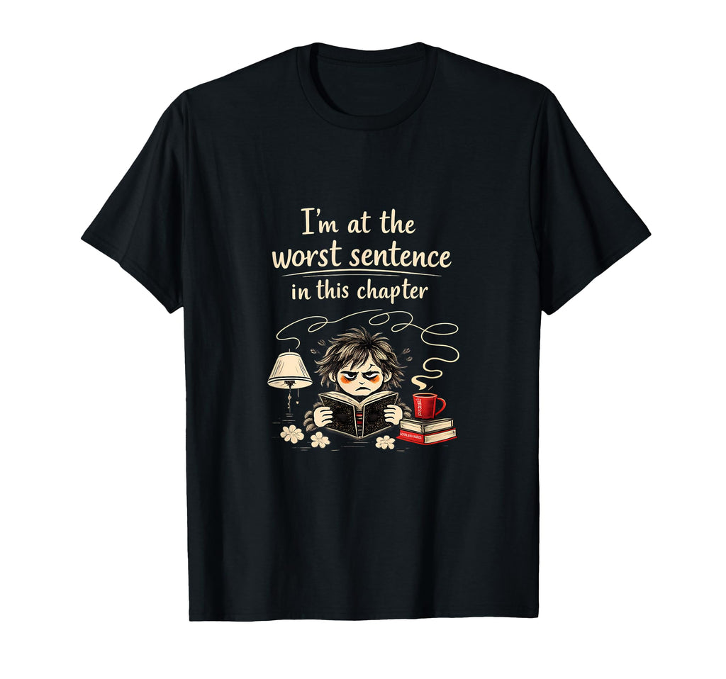 Worst Sentence This Chapter Book T-Shirt - Aesthetic Graphic Men Women - T-Shirt, Sweatshirt, Hoodie