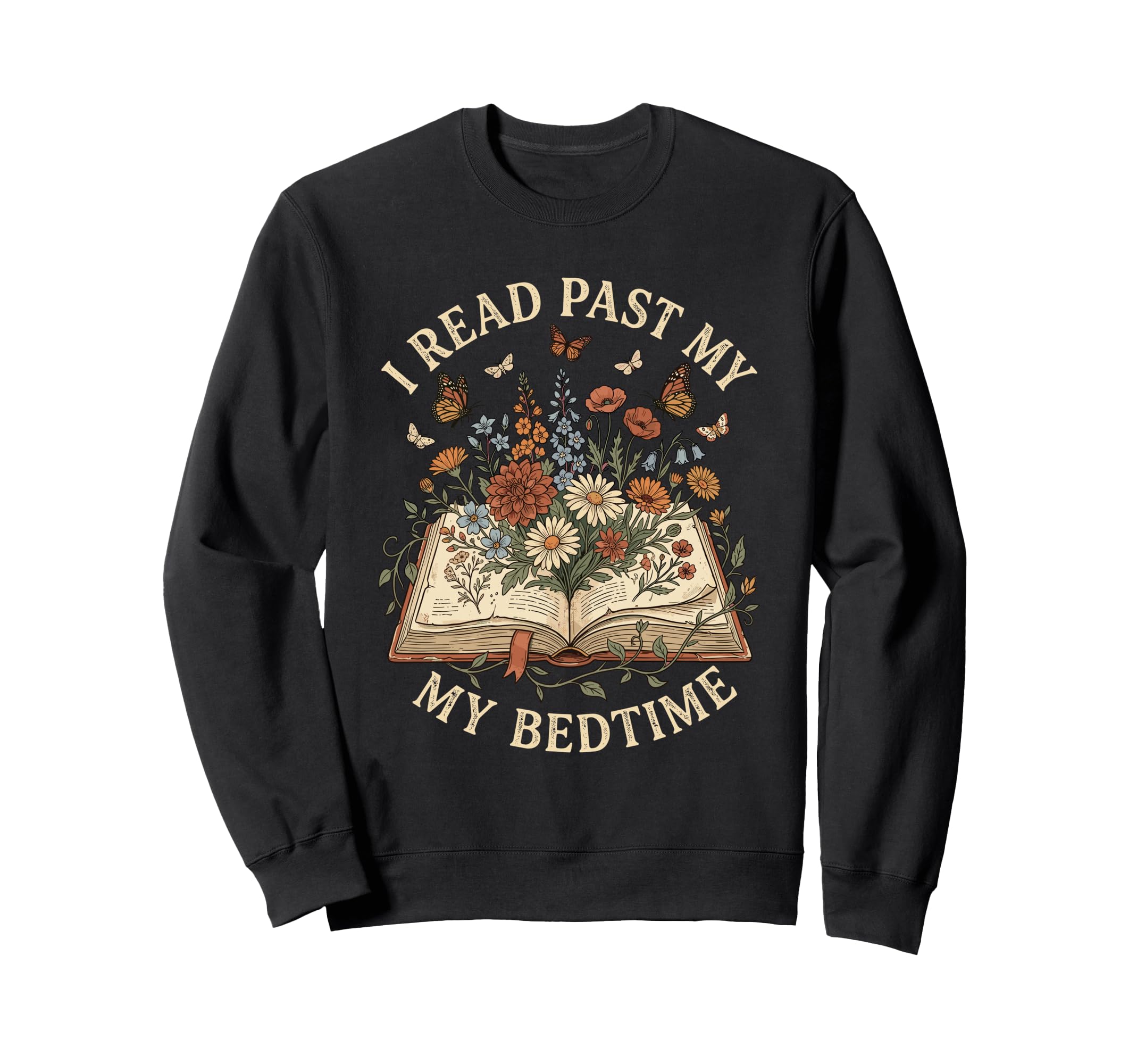 I Read Past My Bedtime Floral Book Sweatshirt - Custom Art Print Unisex - T-Shirt, Sweatshirt, Hoodie