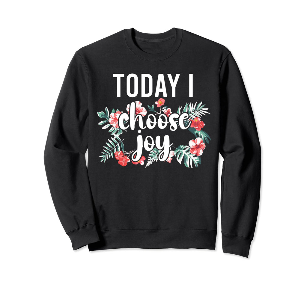 Today I Choose Joy Inspirational Sweatshirt - Minimalist Print for Adults - T-Shirt, Sweatshirt, Hoodie