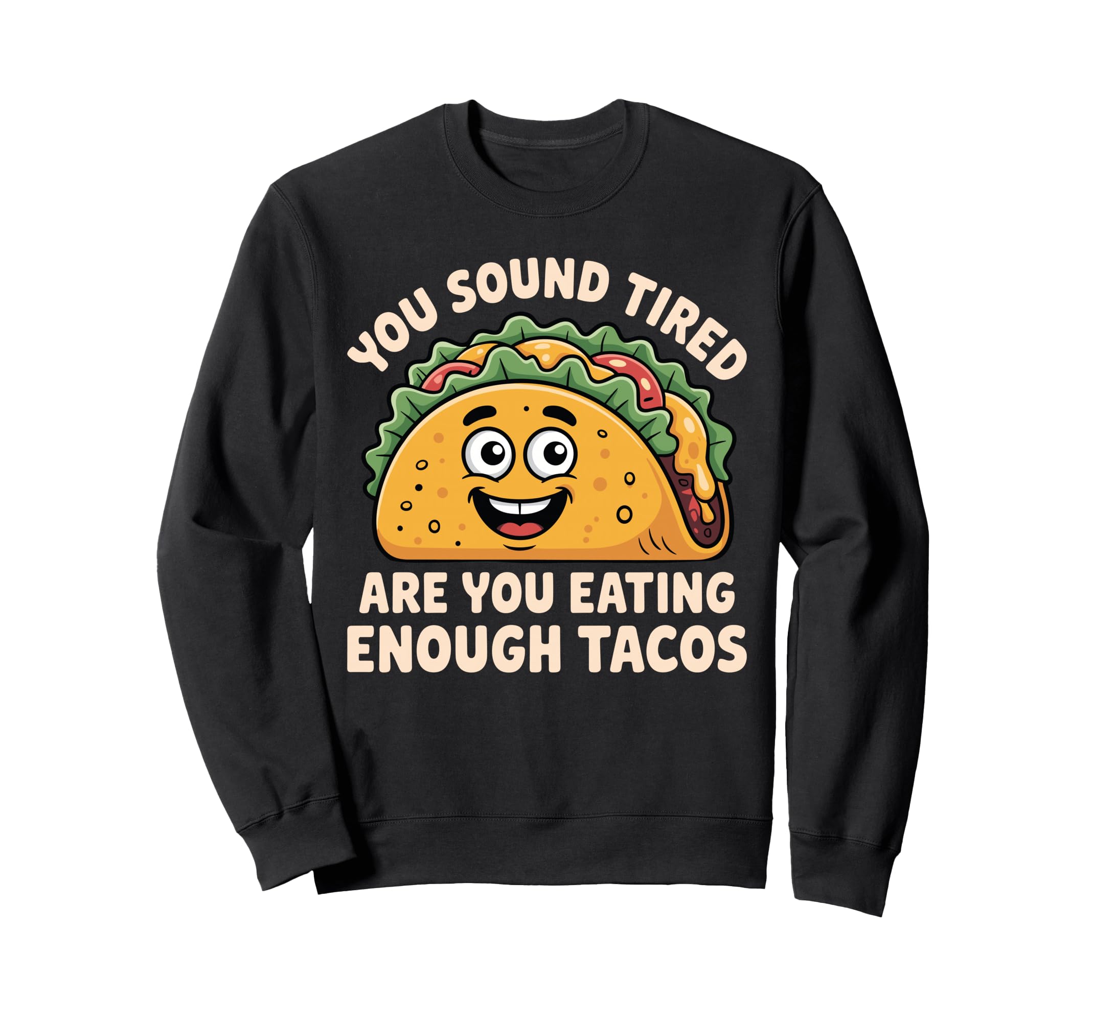 You Sound Tired Are You Eating Sweatshirt - Fun Novelty Design Unisex - T-Shirt, Sweatshirt, Hoodie