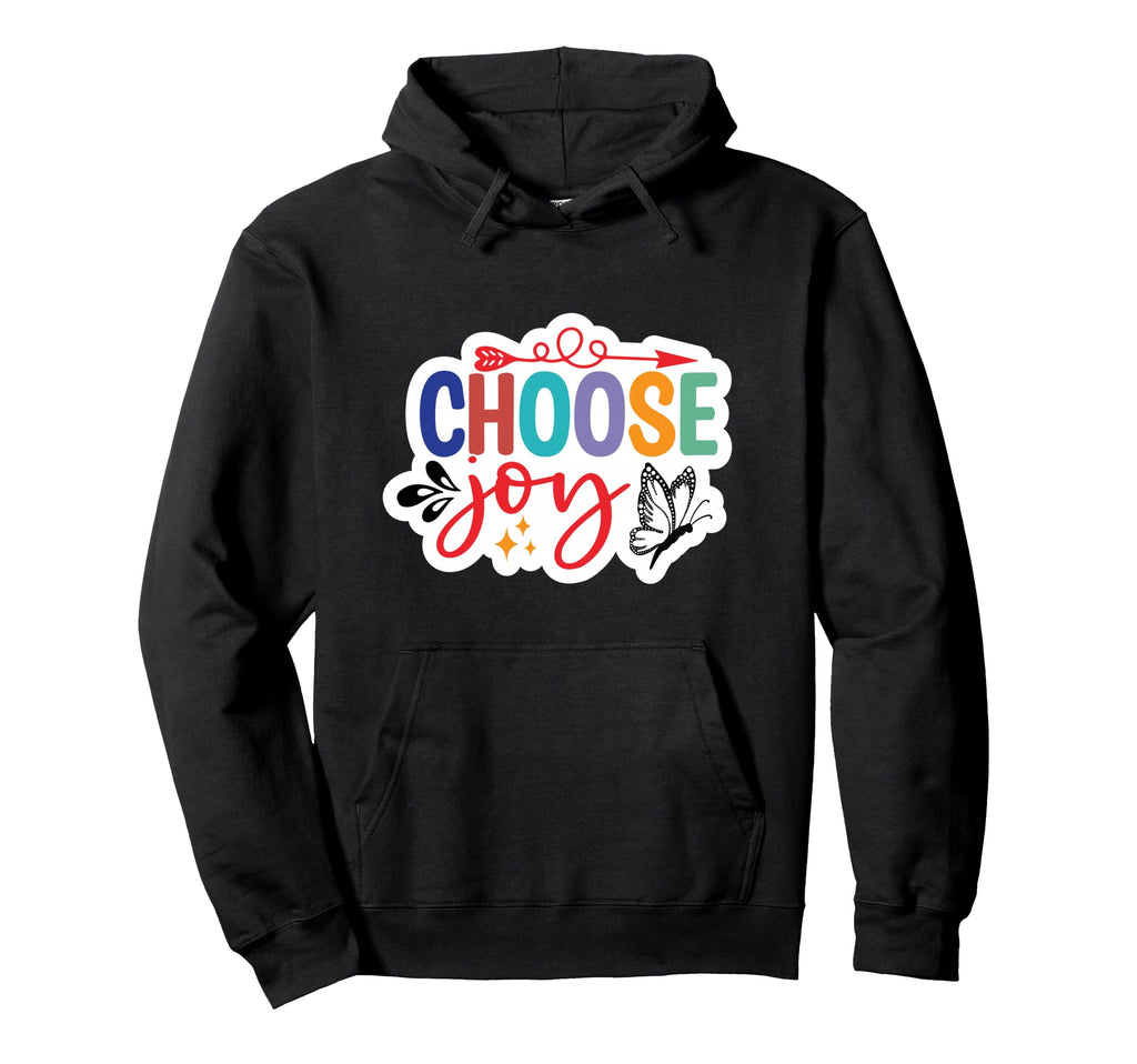 Choose Joy Hoodie - Graphic Print Unisex - T-Shirt, Sweatshirt, Hoodie