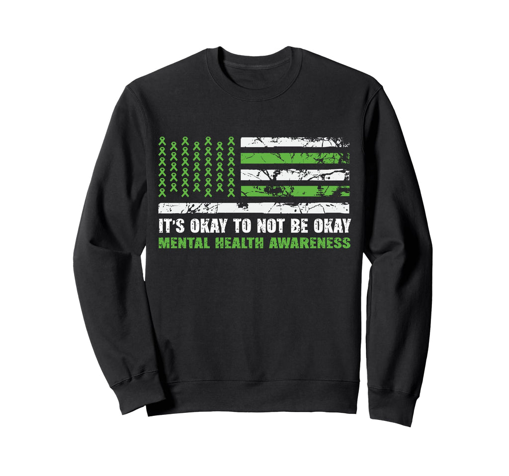 Its Okay To Not Be Okay Mental Sweatshirt - Casual Everyday Wear Men Women - T-Shirt, Sweatshirt, Hoodie