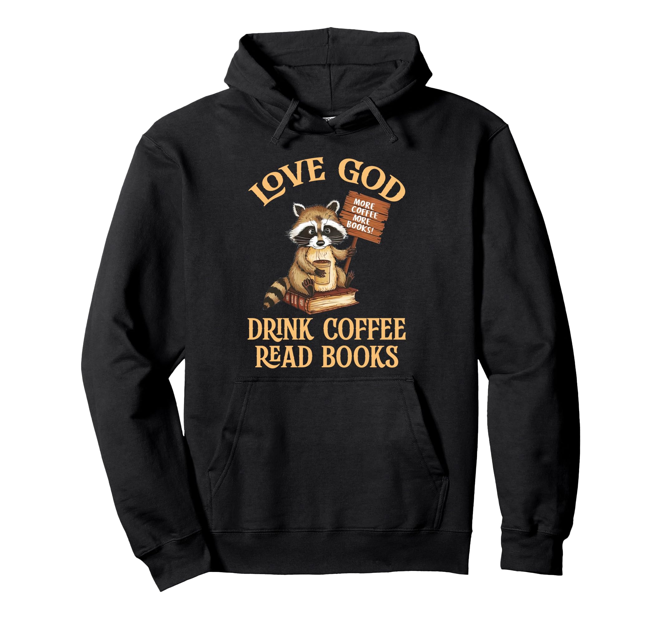 Love God Drink Coffee Read Books Hoodie - Fun Novelty Design Men Women - T-Shirt, Sweatshirt, Hoodie