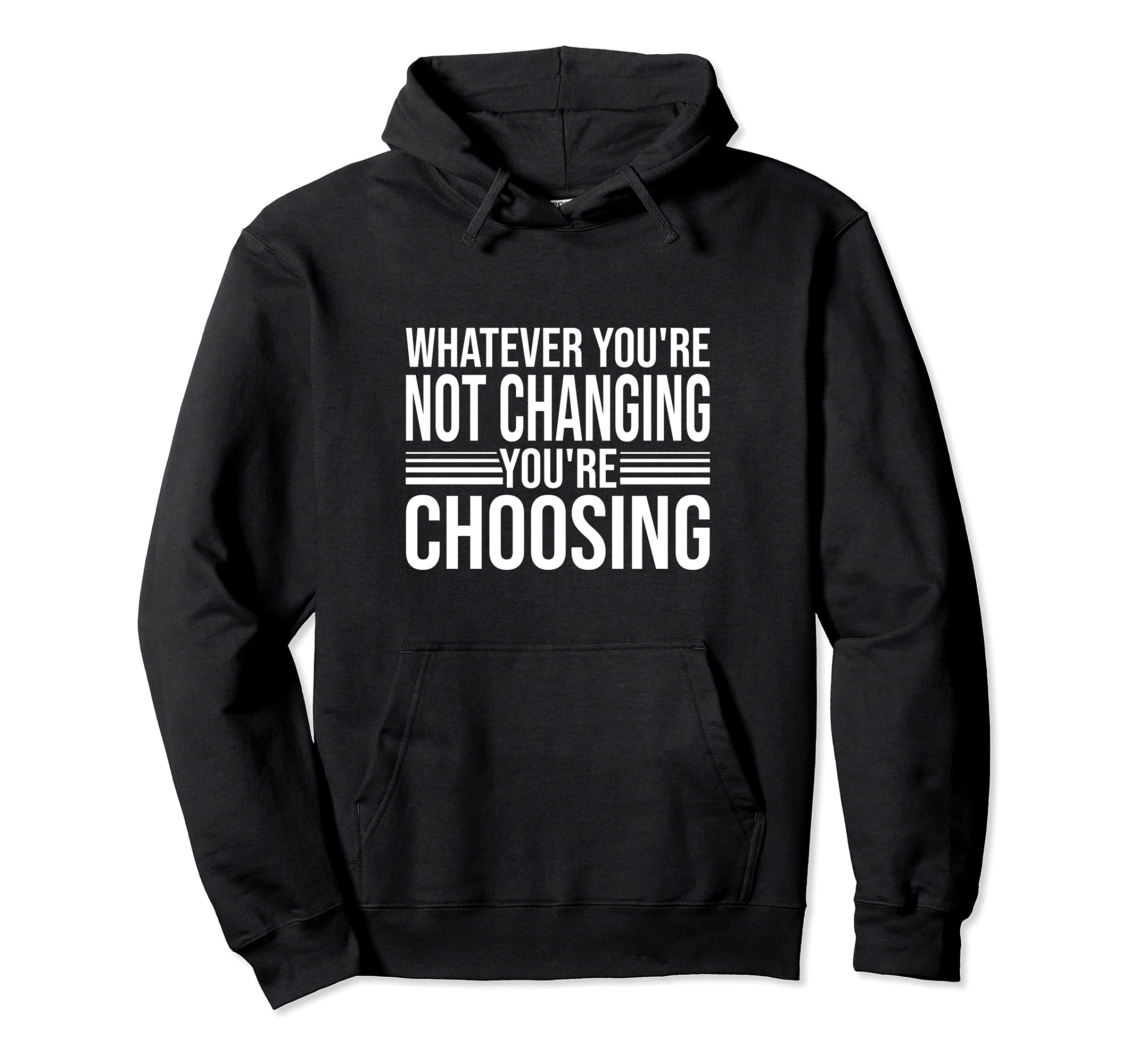 Aa Na Whatever Youre Not Changing Hoodie - Novelty Apparel for Adults - T-Shirt, Sweatshirt, Hoodie