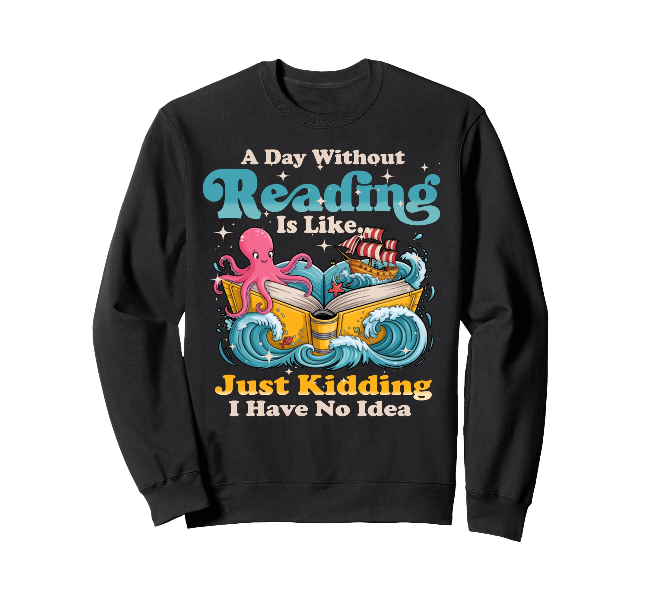 Day Without Book Reading Book Sweatshirt - Streetwear Style for Adults - T-Shirt, Sweatshirt, Hoodie