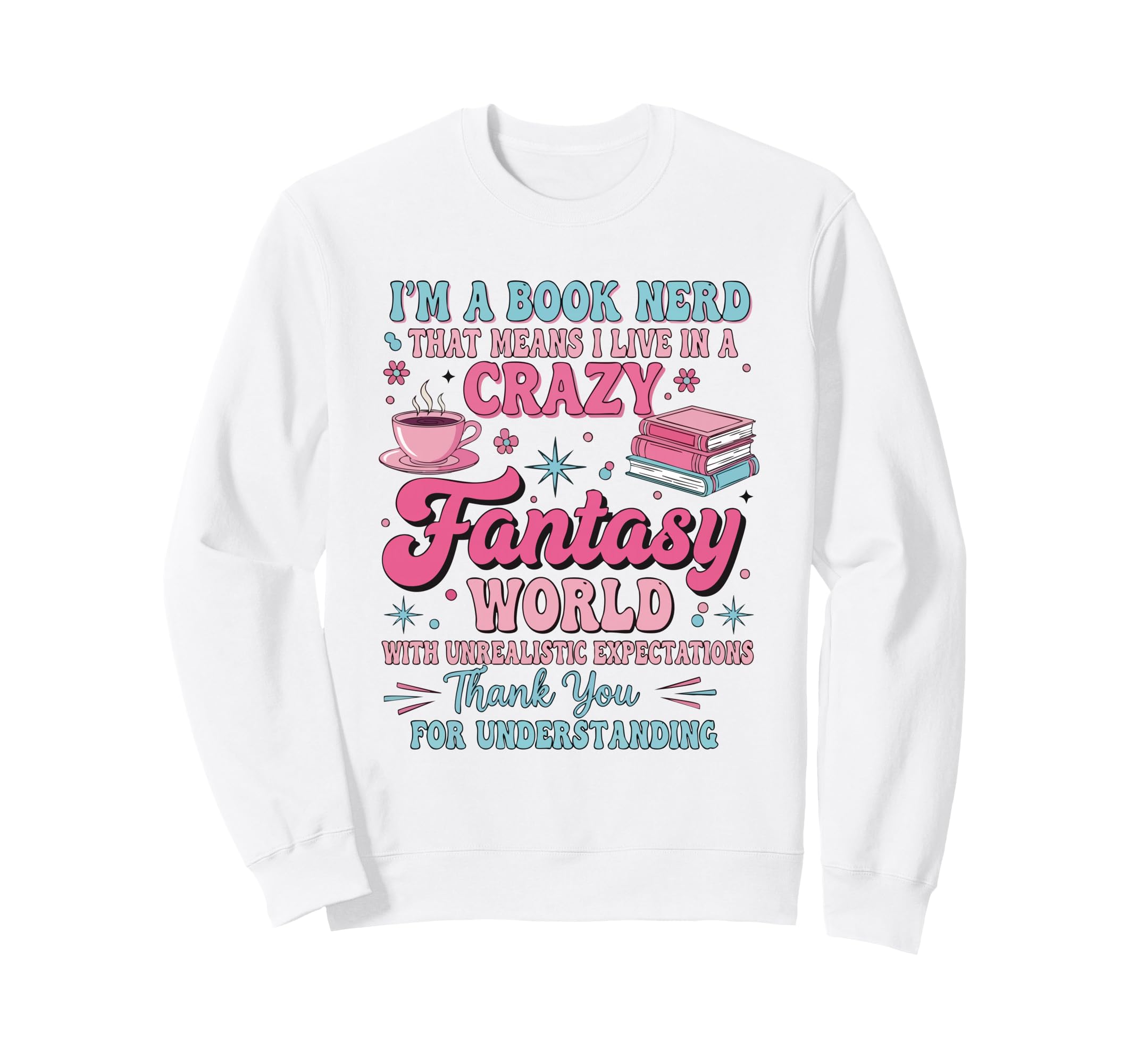 Im Book Nerd That Means I Live Crazy Sweatshirt - Streetwear Style Unisex - T-Shirt, Sweatshirt, Hoodie