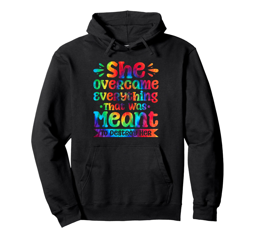She Overcame Everything That Was Meant Hoodie - Trendy Graphic Men Women - T-Shirt, Sweatshirt, Hoodie