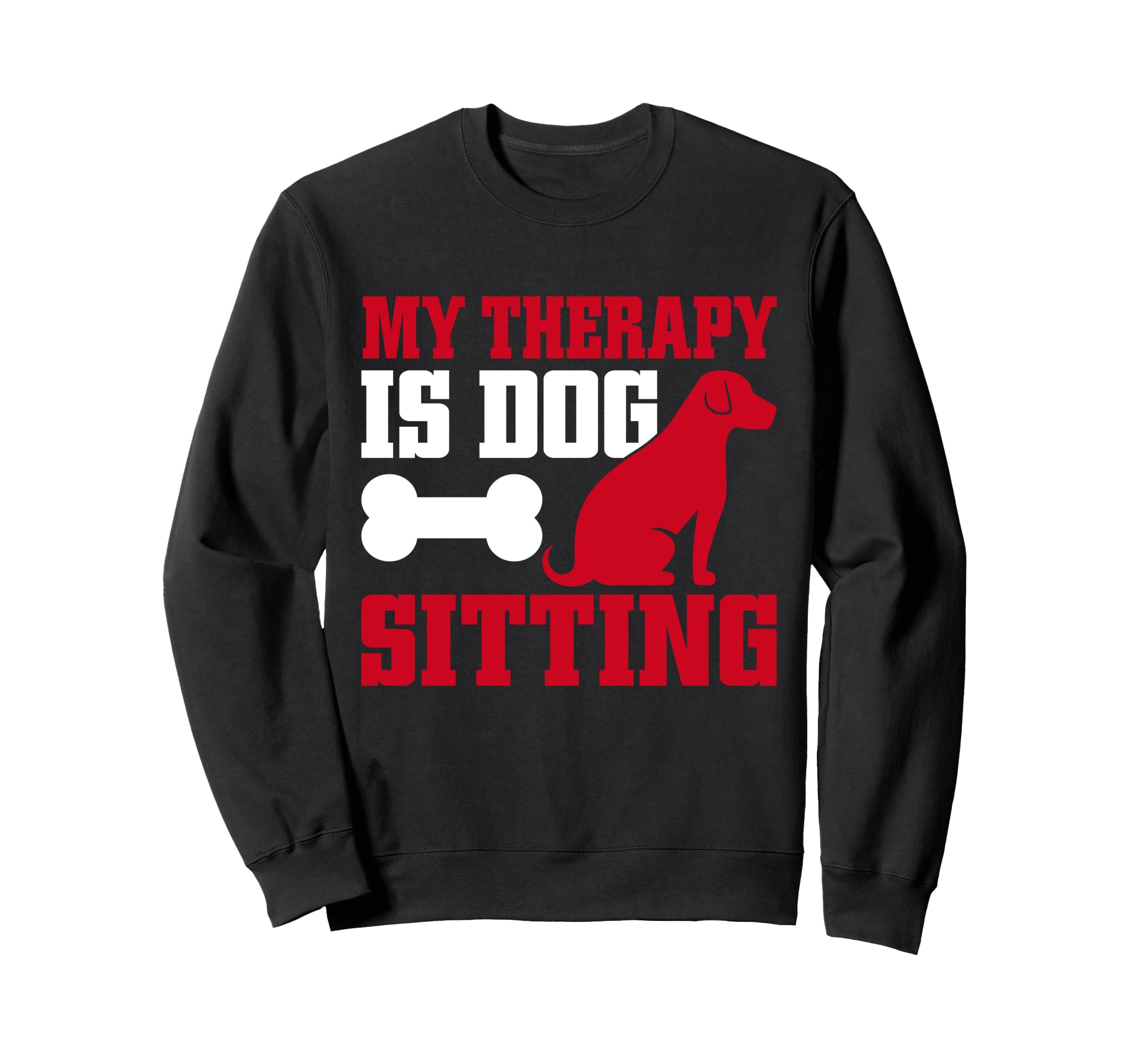 My Therapy Is Dog Sitting Dog Sitter Sweatshirt - Aesthetic Graphic Unisex - T-Shirt, Sweatshirt, Hoodie