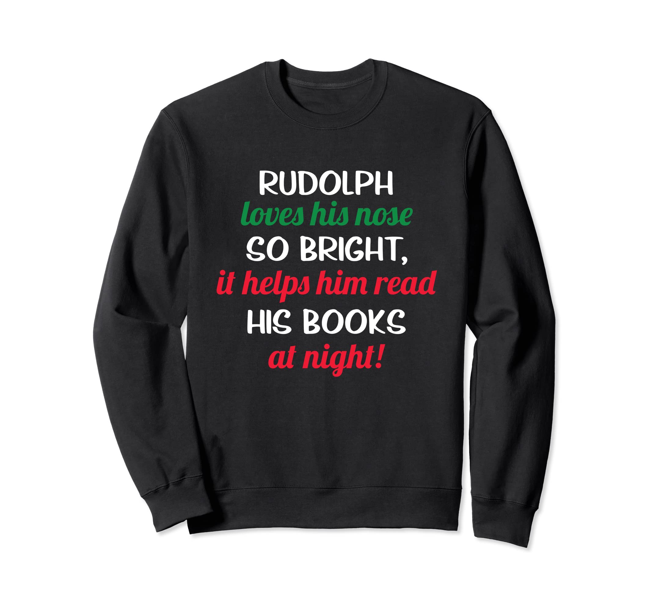 Reindeer Loves His Nose Bright Sweatshirt - Fun Novelty Design for Adults - T-Shirt, Sweatshirt, Hoodie