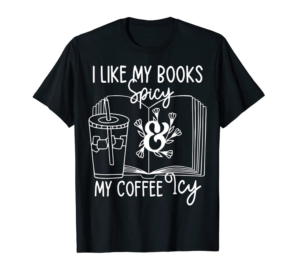 I Like My Books Spicy And My Coffee T-Shirt - Aesthetic Graphic for Adults - T-Shirt, Sweatshirt, Hoodie