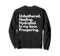 Unbothered Healing Hydrate 2024 Sweatshirt - Fun Novelty Design Men Women - T-Shirt, Sweatshirt, Hoodie