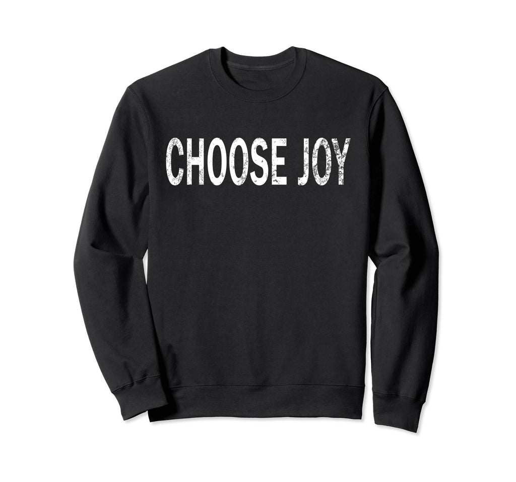 Choose Joy Distressed Positive Vibes Sweatshirt - Aesthetic Graphic Unisex - T-Shirt, Sweatshirt, Hoodie