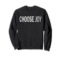 Choose Joy Distressed Positive Vibes Sweatshirt - Aesthetic Graphic Unisex - T-Shirt, Sweatshirt, Hoodie