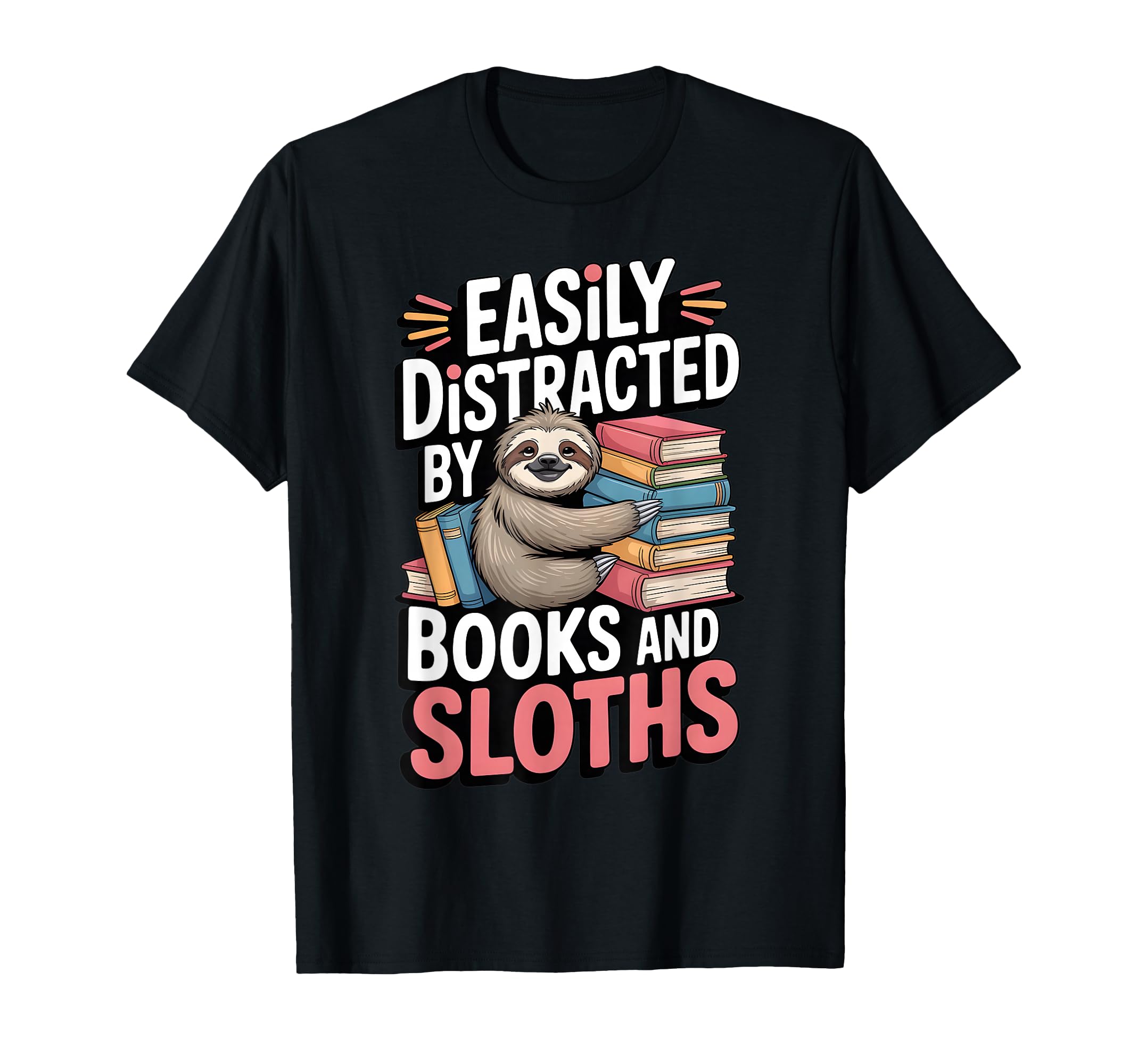 Easily Distracted Books And Sloths T-Shirt - Fun Novelty Design for Adults - T-Shirt, Sweatshirt, Hoodie