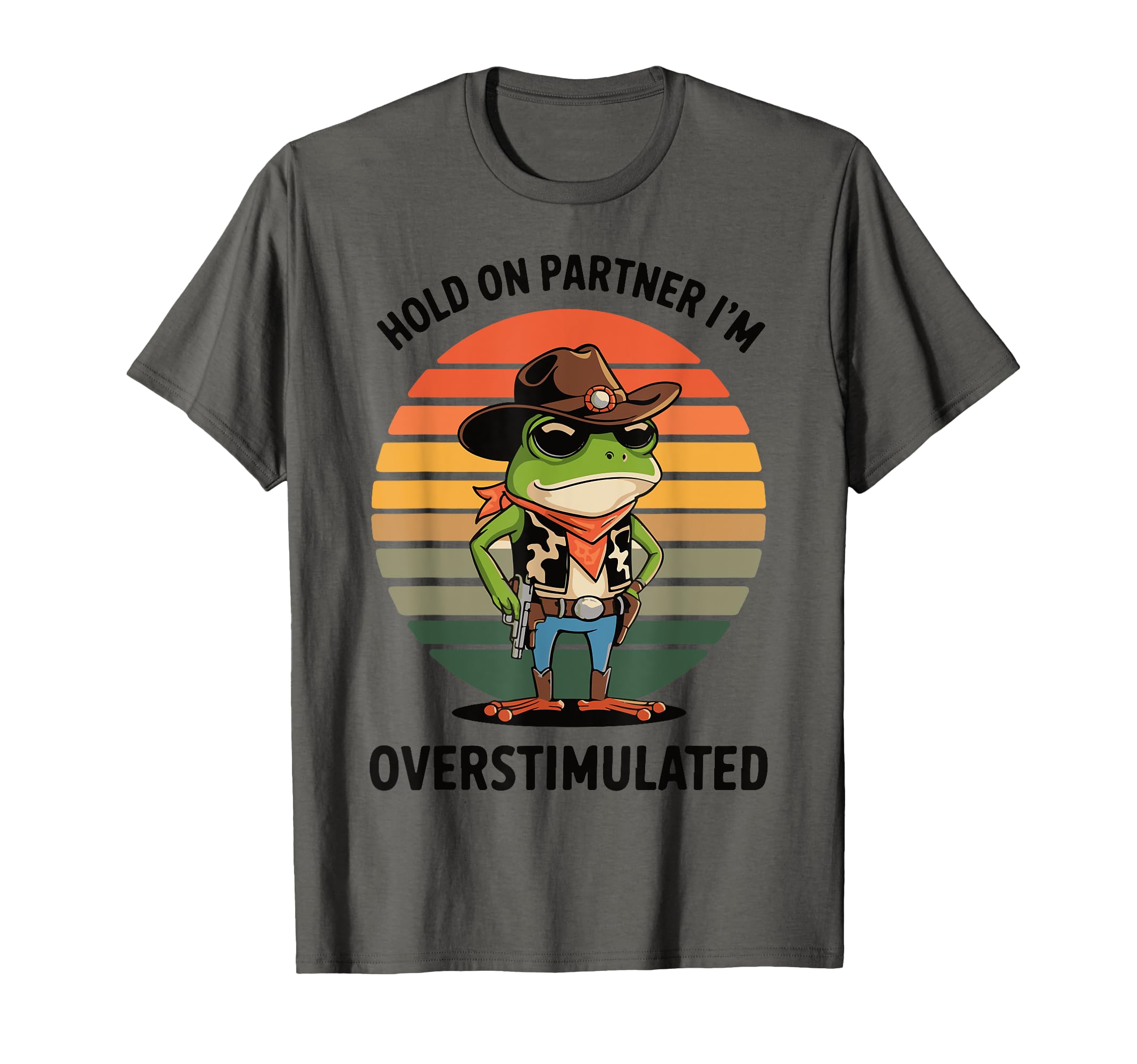 Hold Partner Im Overstimulated Cowboy T-Shirt - Graphic Print for Adults - T-Shirt, Sweatshirt, Hoodie
