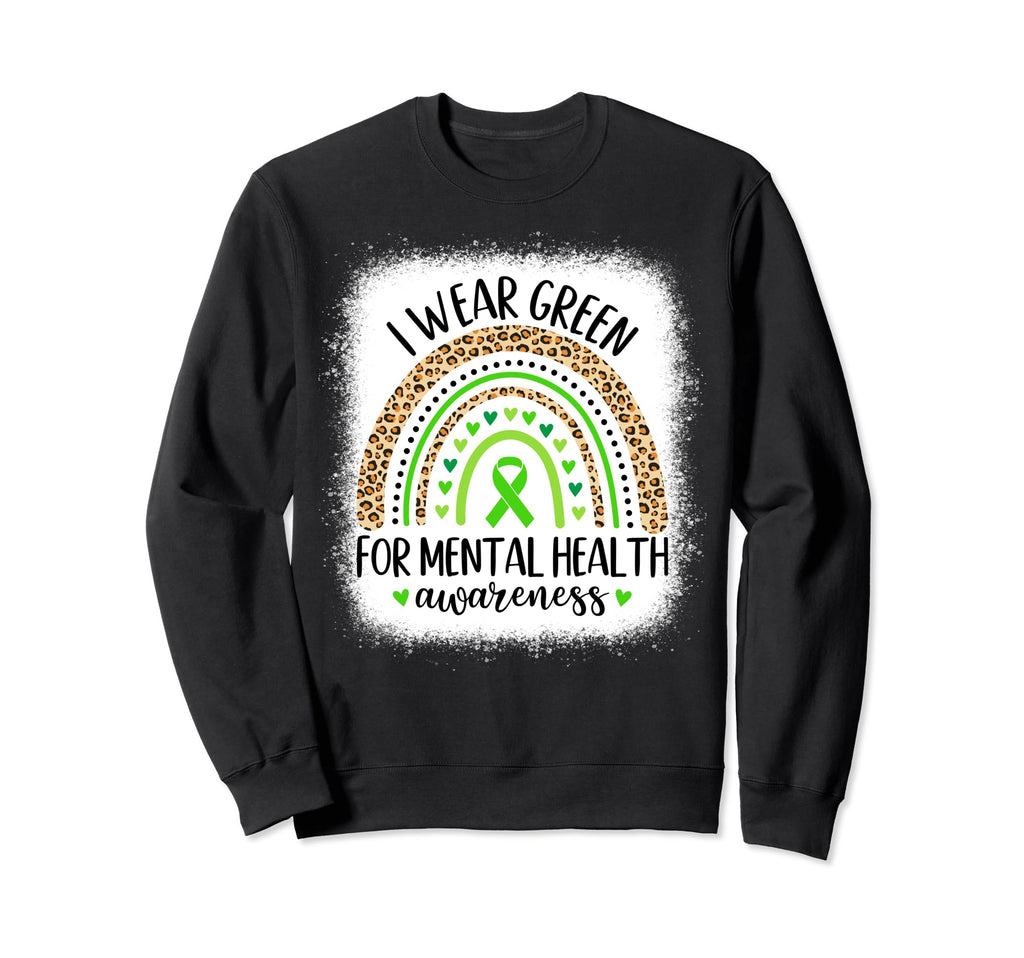 Rainbow I Wear Green Mental Health Sweatshirt - Custom Art Print Men Women - T-Shirt, Sweatshirt, Hoodie